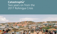 “A New Shape of Catastrophe”: Two years on from the 2017 Rohingya Crisis 